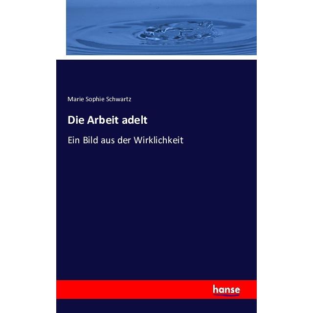 Die Arbeit adelt, Fachbücher von Marie Sophie Schwartz