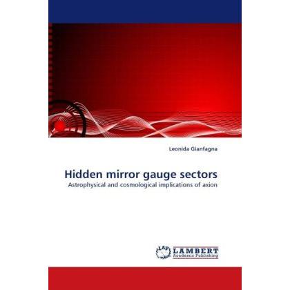 Hidden mirror gauge sectors, Fachbücher von Leonida Gianfagna