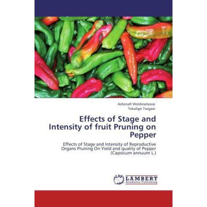 Effects of Stage and Intensity of fruit Pruning on Pepper, Fachbücher von Tekalign Tsegaw, Ashenafi Woldeselassie