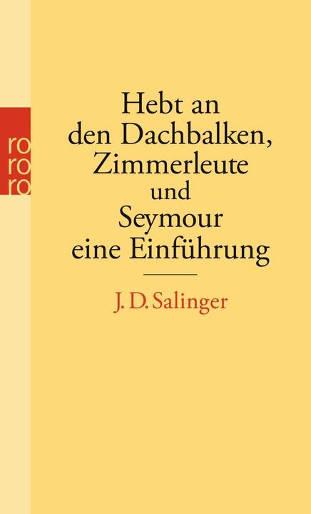 Produktbild Hebt an den Dachbalken, Zimmerleute und Seymour eine Einführung (Deutsch, Eike Schönfeld, J. D. Salinger, 2013)