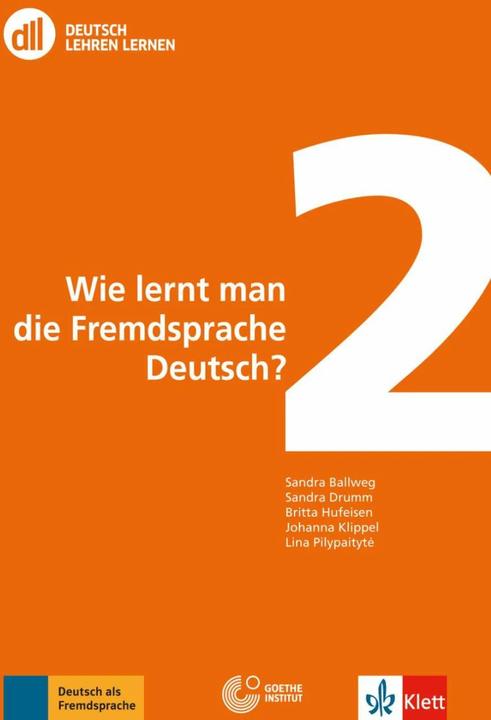 Produktbild DLL 02: Wie lernt man die Fremdsprache Deutsch? (Deutsch, Britta Hufeisen, Johanna Klippel, Lina Pilypaitytė, Sandra Ballweg, Sandra Drumm, 2013)