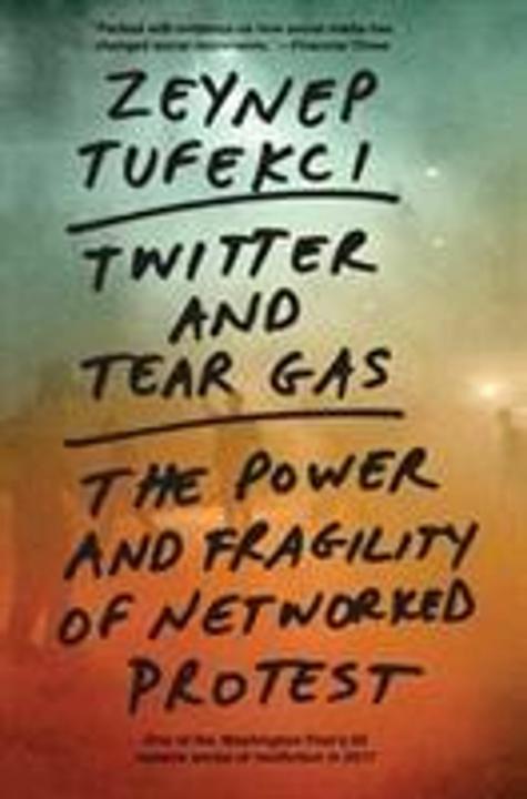 Produktbild Twitter and Tear Gas (Englisch, Zeynep Tufekci, 2018)