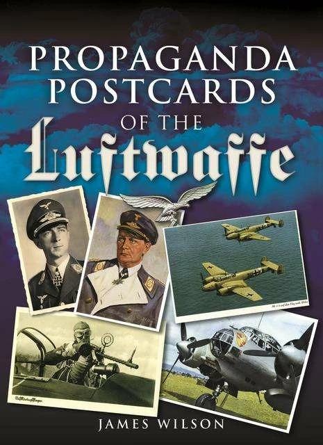 Produktbild Propaganda Postcards of the Luftwaffe (Englisch, James Wilson, 2023)