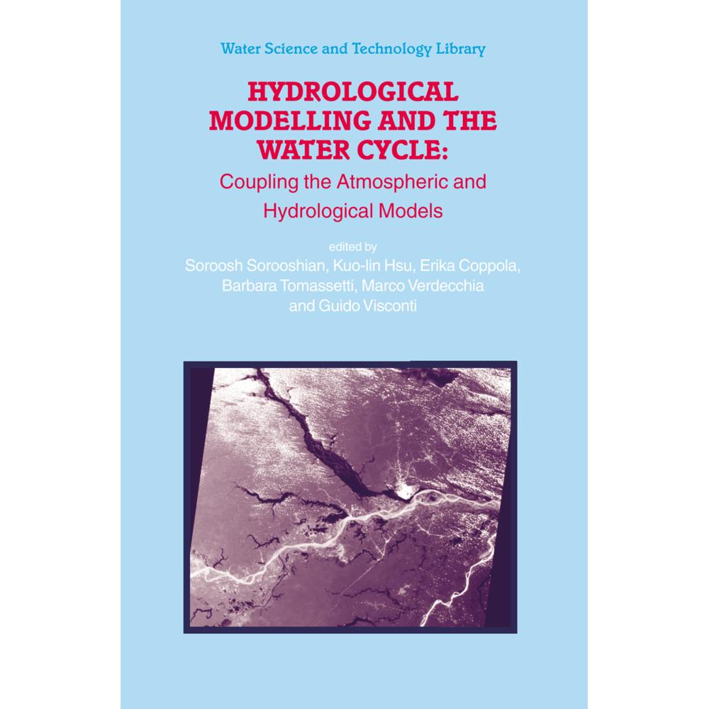 Hydrological Modelling and the Water Cycle, Fachbücher von Guido Visconti, Soroosh Sorooshian, Marco Verdecchia, Erika C...
