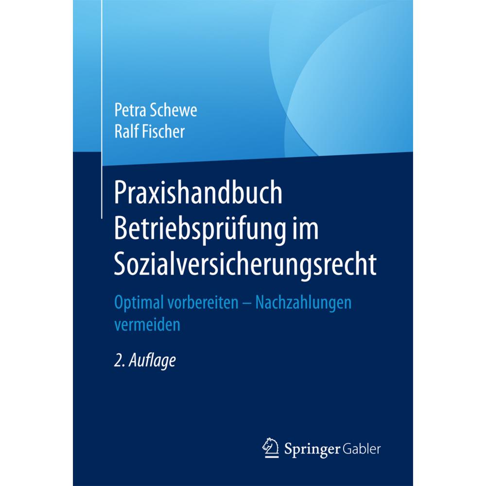Praxishandbuch Betriebsprüfung im Sozialversicherungsrecht, Fachbücher von Ralf Fischer, Petra Schewe