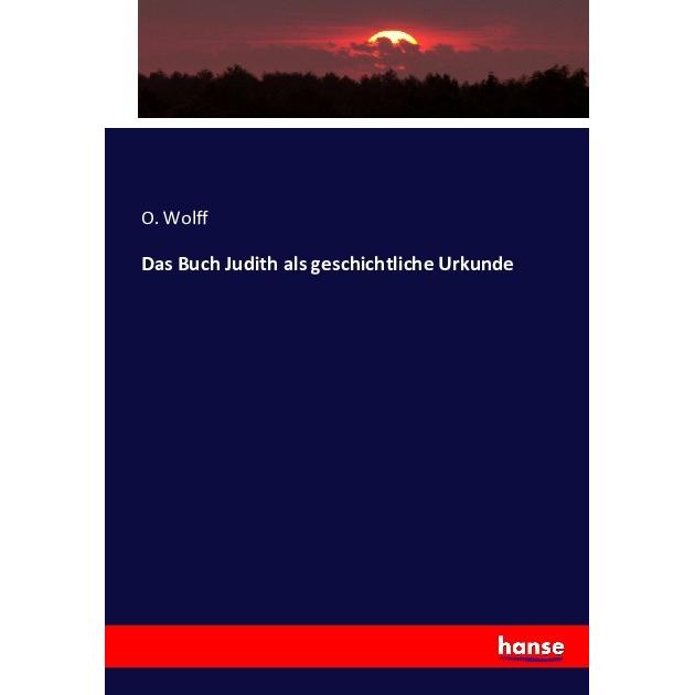 Das Buch Judith als geschichtliche Urkunde, Fachbücher von O. Wolff