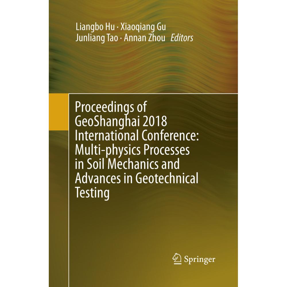 Proceedings of GeoShanghai 2018 International Conference: Multi-physics Processes in Soil Mechanics, Fachbücher von Anna...
