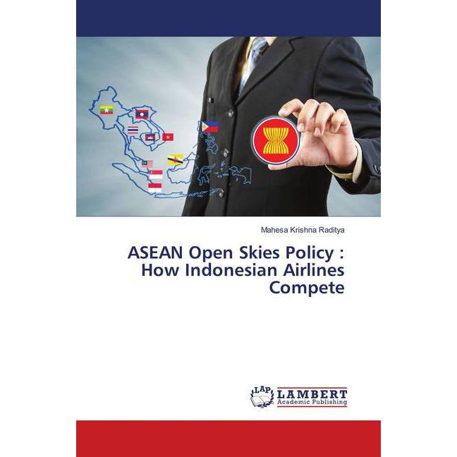 ASEAN Open Skies Policy : How Indonesian Airlines Compete, Fachbücher von Mahesa Krishna Raditya
