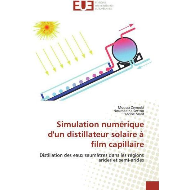 Simulation numérique d'un distillateur solaire à film capillaire, Fachbücher von Noureddine Settou, Yacine Marif, Moussa...