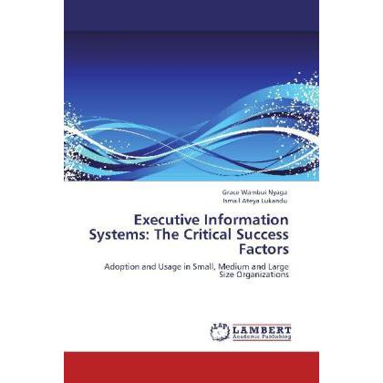 Executive Information Systems: The Critical Success Factors, Fachbücher von Grace Wambui Nyaga, Ismail Ateya Lukandu