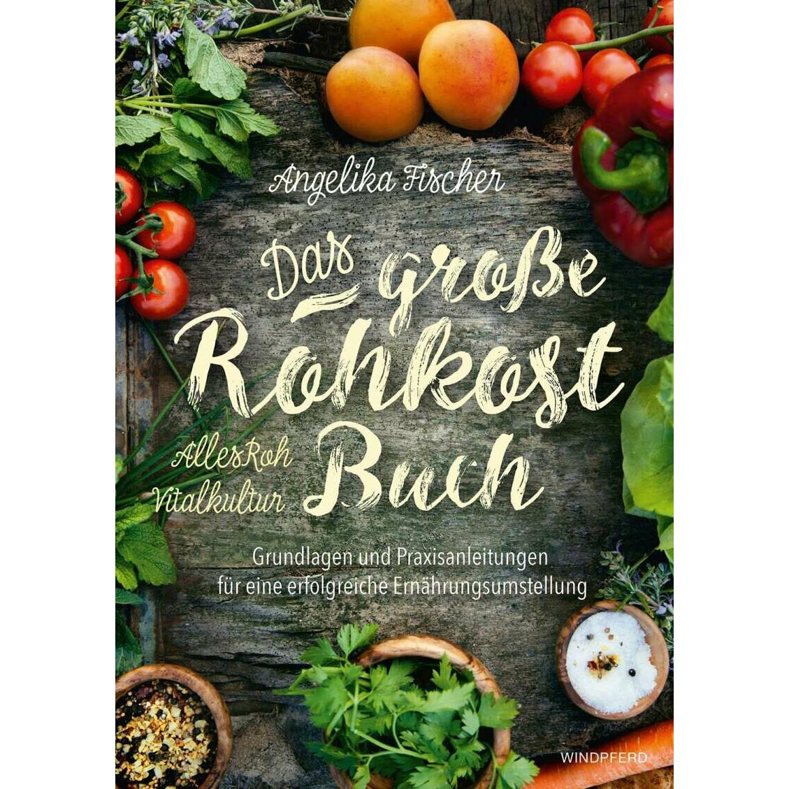 Das grosse Rohkost-Buch, Ratgeber von Angelika Fischer
