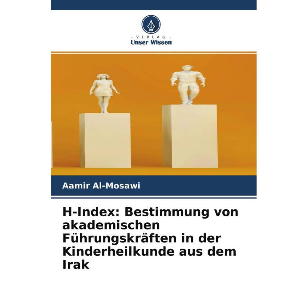 H-Index: Bestimmung von akademischen Führungskräften in der Kinderheilkunde aus dem Irak, Fachbücher von Aamir Al-Mosawi