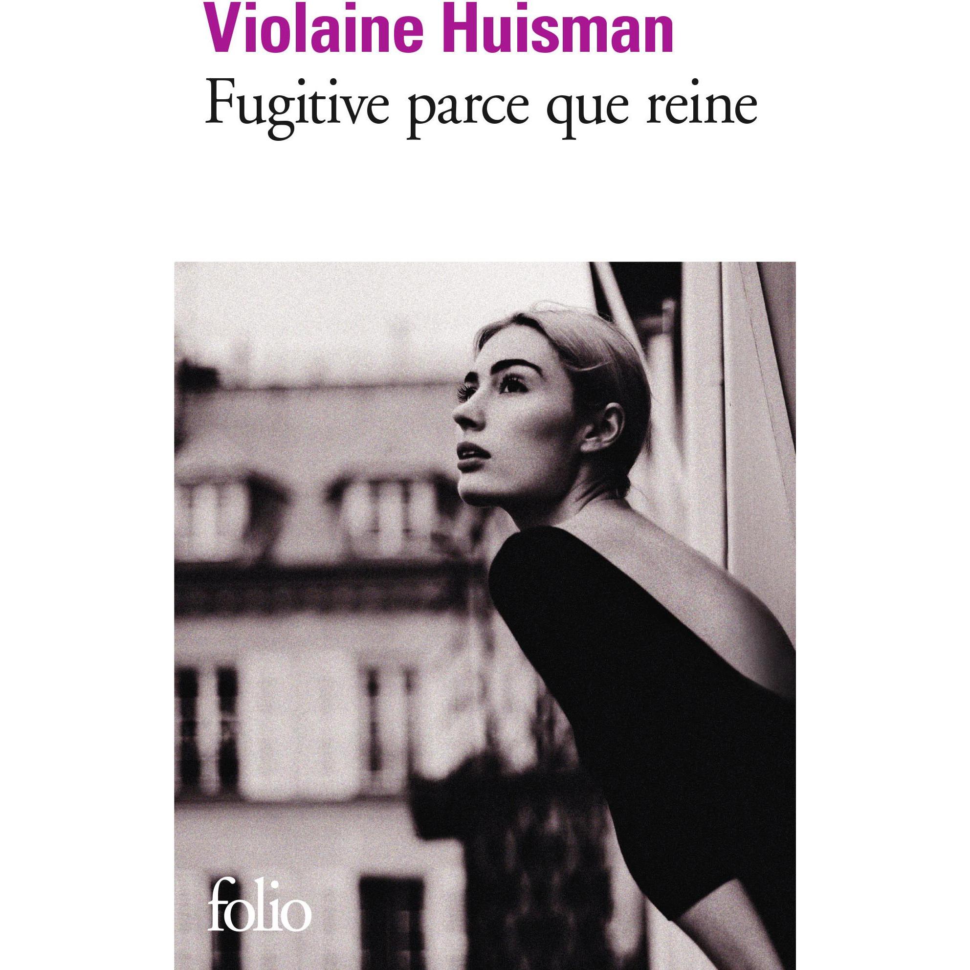 Huisman:Fugitive parce que reine, Belletristik von Violaine Huisman