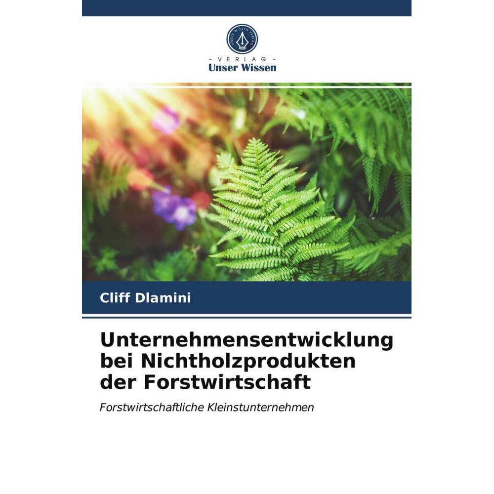 Unternehmensentwicklung bei Nichtholzprodukten der Forstwirtschaft, Fachbücher von Cliff Dlamini