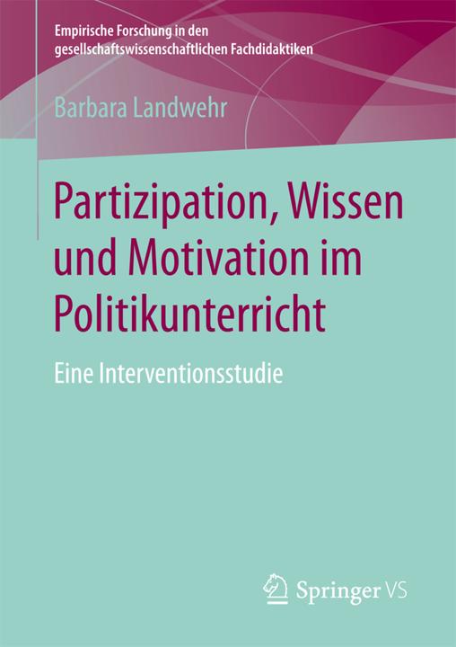 Produktbild Partizipation, Wissen und Motivation im Politikunterricht (Deutsch, Barbara Landwehr, 2016)