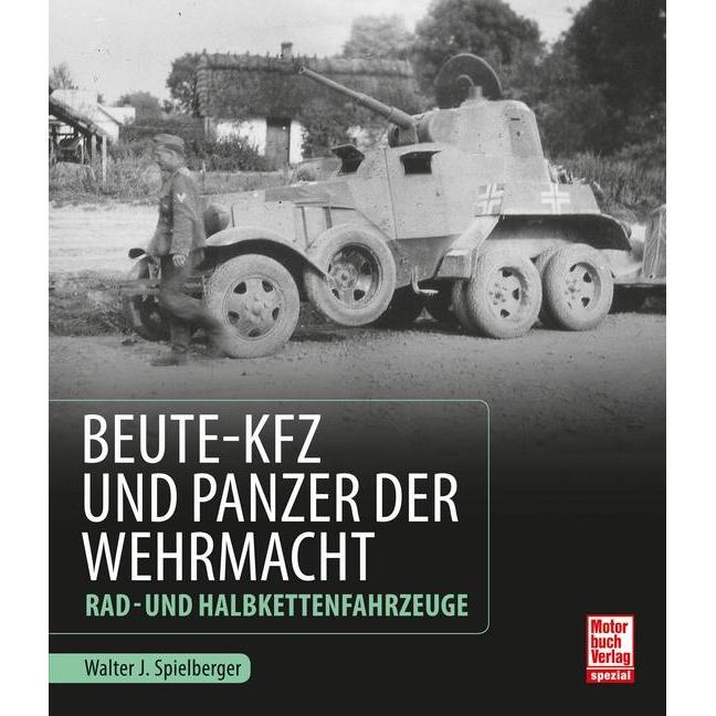 Thumbnail - Beute-Kfz und Panzer der Wehrmacht, Ratgeber von Walter J. Spielberger
