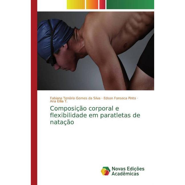 Composição corporal e flexibilidade em paratletas de natação, Ratgeber von Fabiana Tenório Gomes da Silva, Edson Fonseca...