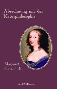 Produktbild Margaret Cavendish: Abrechnung mit der Naturphilosophie (Deutsch, Ursula I. Meyer, 2015)