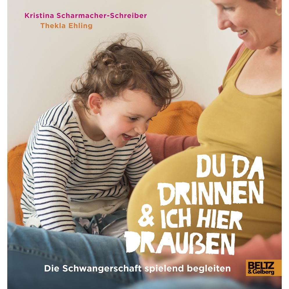 Du da drinnen und ich hier draussen. Die Schwangerschaft spielend begleiten, Kinderbücher von Kristina Scharmacher-Schre...
