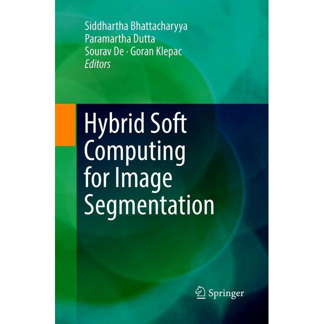 Hybrid Soft Computing for Image Segmentation, Fachbücher von Paramartha Dutta, Siddhartha Bhattacharyya, Sourav De, Gora...