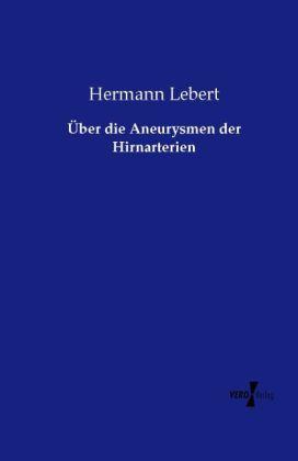 Produktbild Über die Aneurysmen der Hirnarterien (Deutsch, Hermann Lebert, 2014)