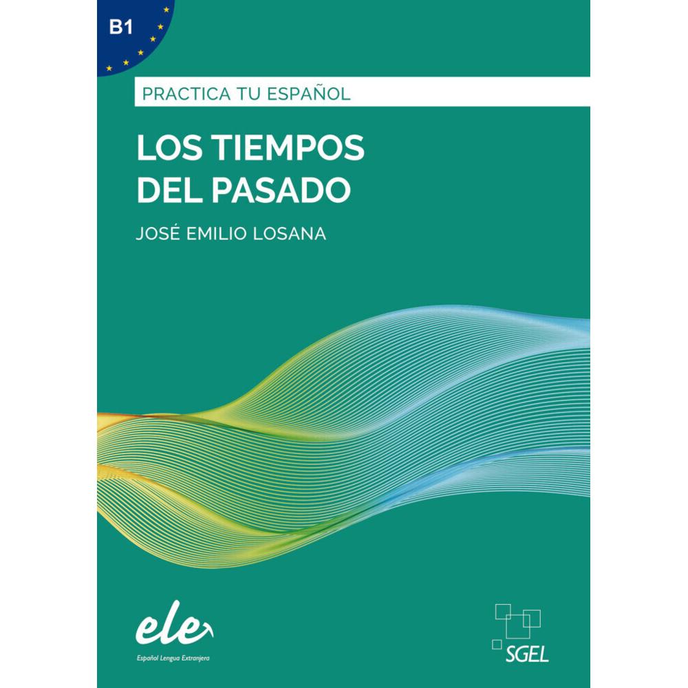 Los tiempos pasado - Nueva edición. Übungsbuch mit Lösungen, Schulbücher von José Emilio Losana