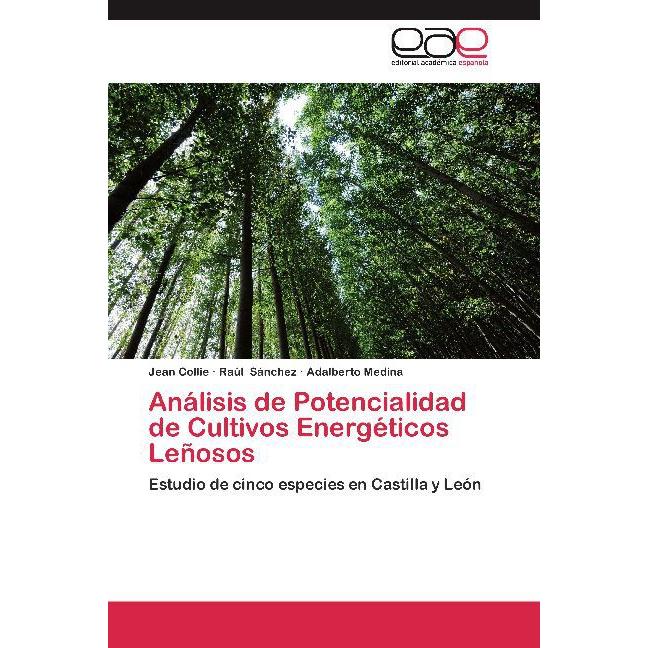 Análisis de Potencialidad de Cultivos Energéticos Leñosos, Fachbücher von Raúl Sánchez, Adalberto Medina, Jean Collie