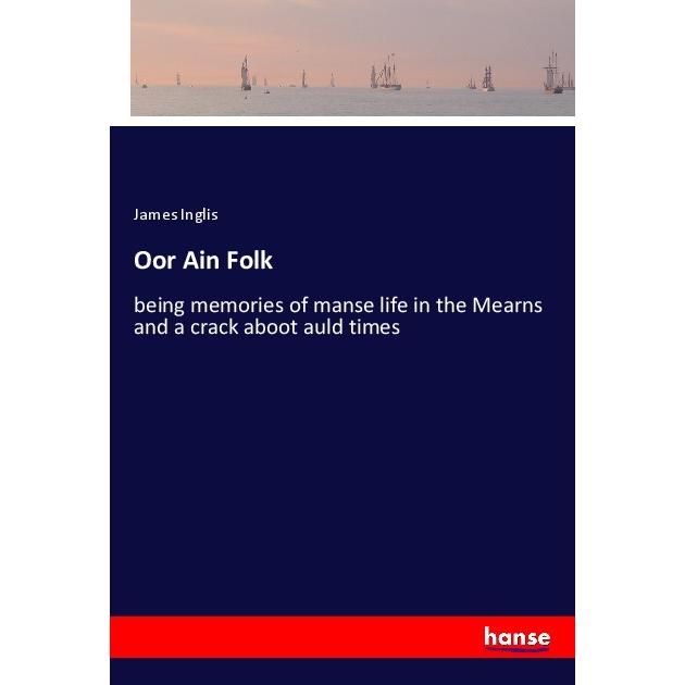 Oor Ain Folk, Belletristik von James Inglis