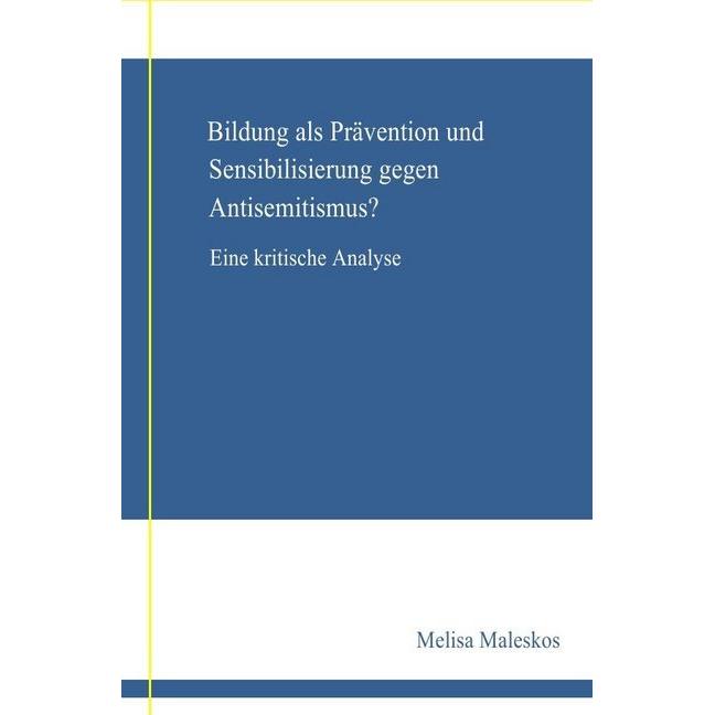 Bildung als Prävention und Sensibilisierung gegen Anisemitismus? Eine kritische Analyse., Schulbücher von Melisa Malesko...