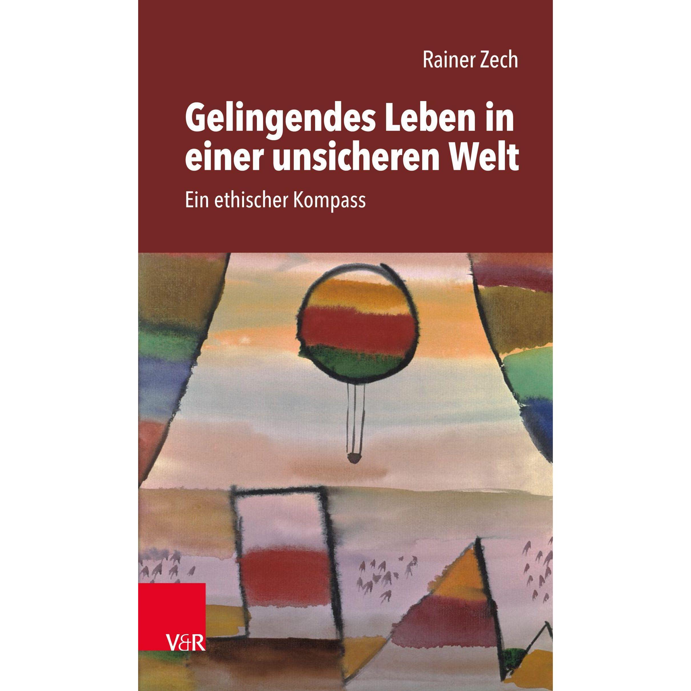 Gelingendes Leben in einer unsicheren Welt, Fachbücher von Rainer Zech