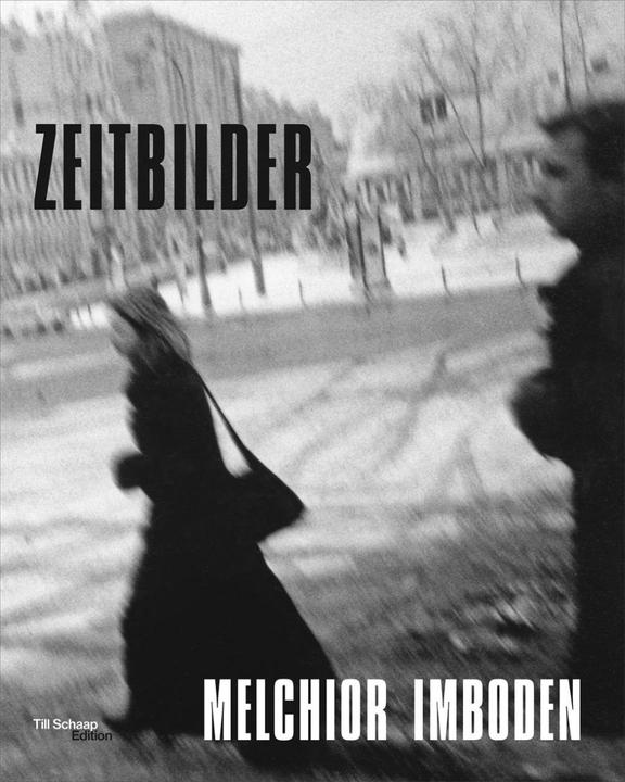 Produktbild Melchior Imboden Zeitbilder (Deutsch, Barbara Schultheis Zürich, Franz Schultheis, Melchior Imboden, 2015)