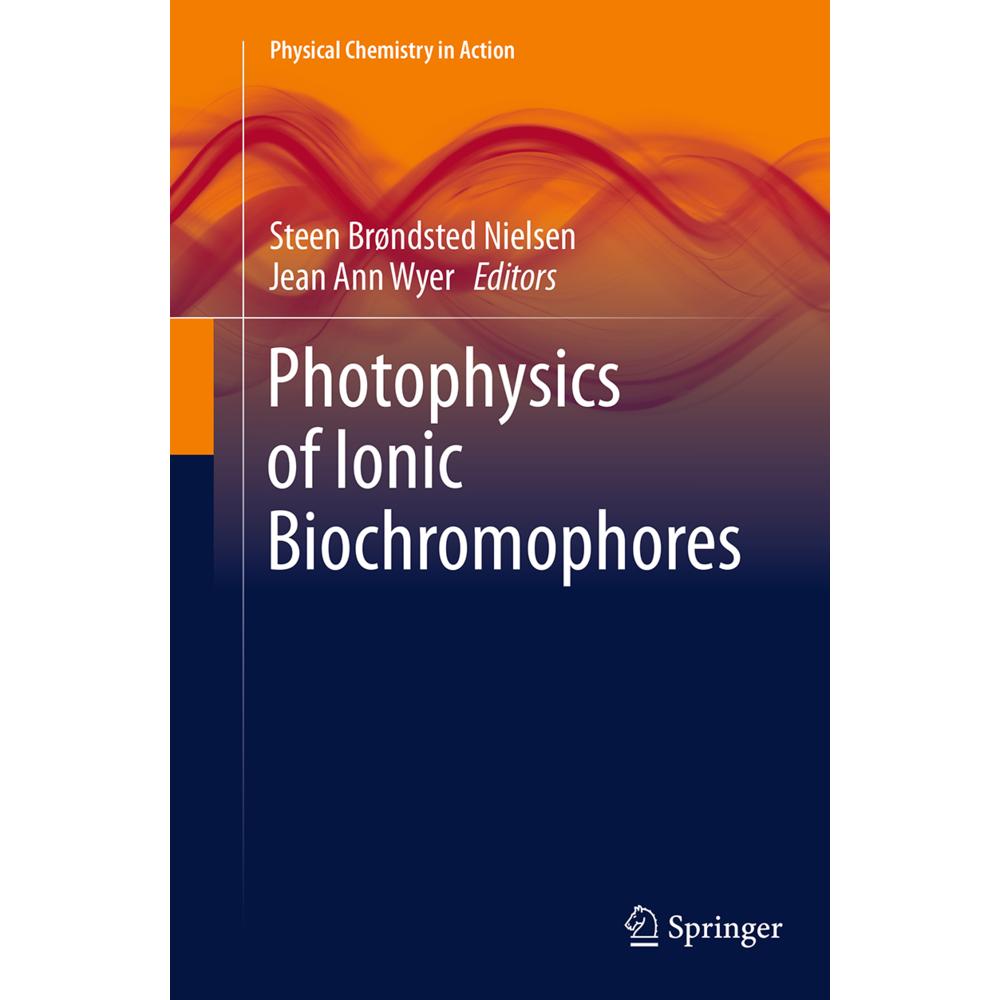 Photophysics of Ionic Biochromophores, Fachbücher von Steen Brøndsted Nielsen, Jean Ann Wyer