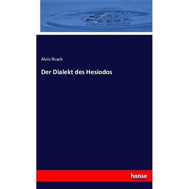 Der Dialekt des Hesiodos, Fachbücher von Alois Rzach