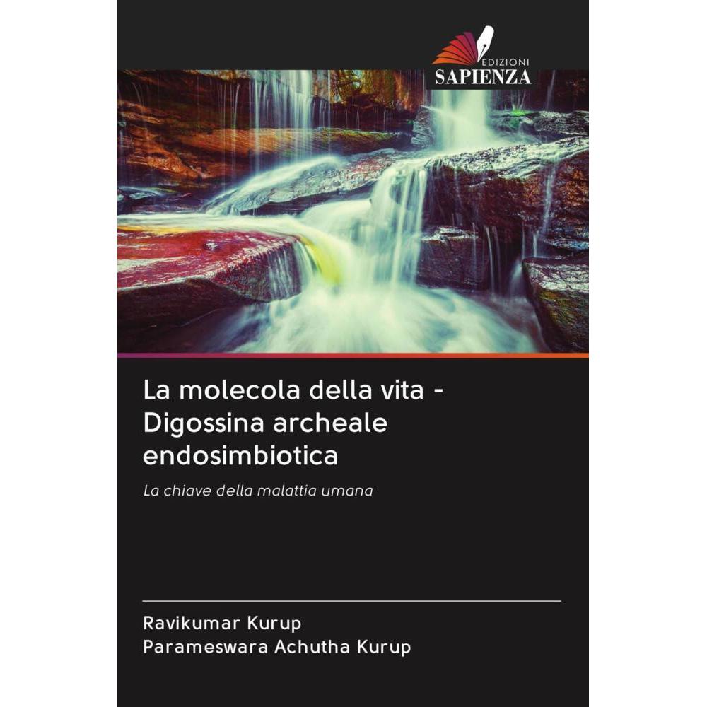 La molecola della vita - Digossina archeale endosimbiotica, Fachbücher von Ravikumar Kurup, Parameswara Achutha Kurup