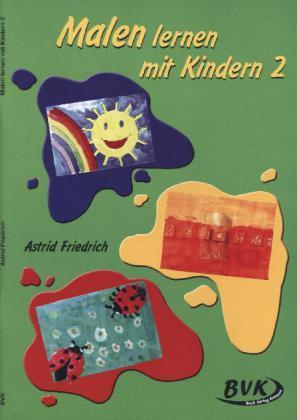 Produktbild Malen lernen mit Kindern 2 (Deutsch, Astrid Friedrich, 2010)