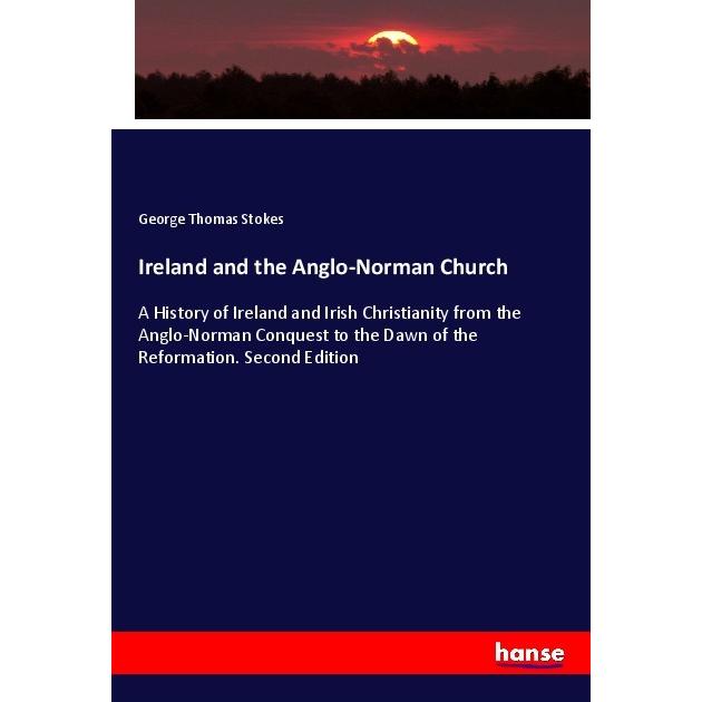 Ireland and the Anglo-Norman Church, Fachbücher von George Thomas Stokes