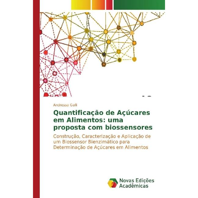 Quantificação de Açúcares em Alimentos: uma proposta com biossensores, Fachbücher von Andressa Galli