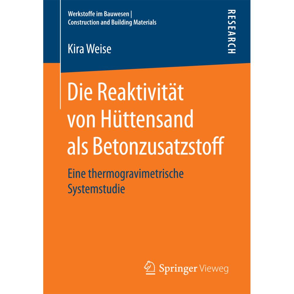 Die Reaktivität von Hüttensand als Betonzusatzstoff, Fachbücher von Kira Weise