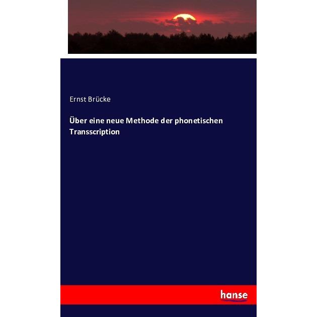 Über eine neue Methode der phonetischen Transscription, Fachbücher von Ernst Brücke