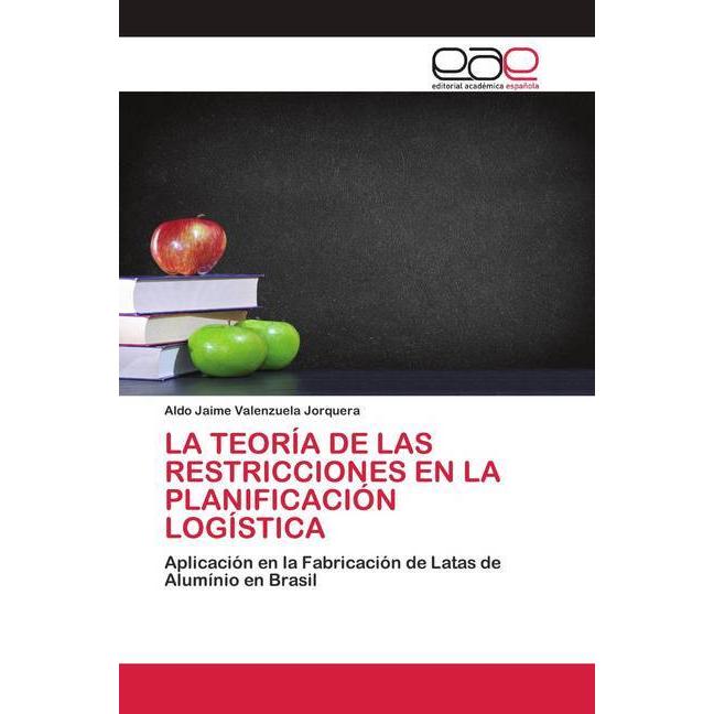 La Teoría De Las Restricciones En La Planificación Logística, Fachbücher von Aldo Jaime Valenzuela Jorquera