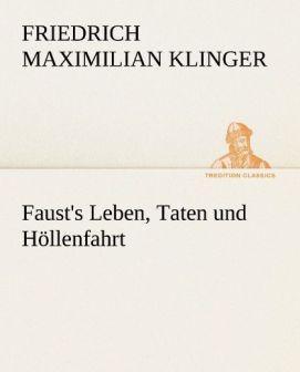 Produktbild Faust's Leben, Taten und Höllenfahrt (Deutsch, Friedrich M. Klinger, 2012)