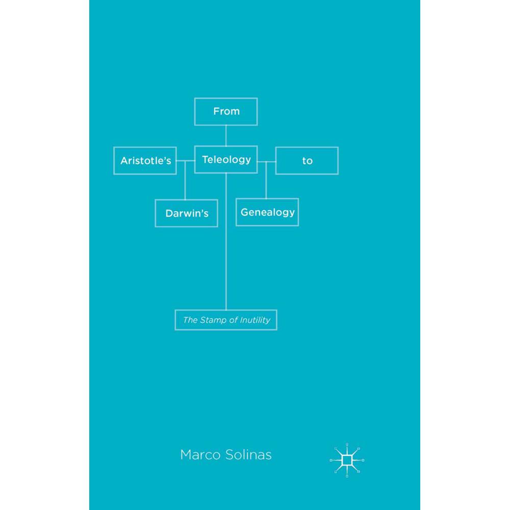From Aristotle's Teleology to Darwin's Genealogy, Fachbücher von M. Solinas
