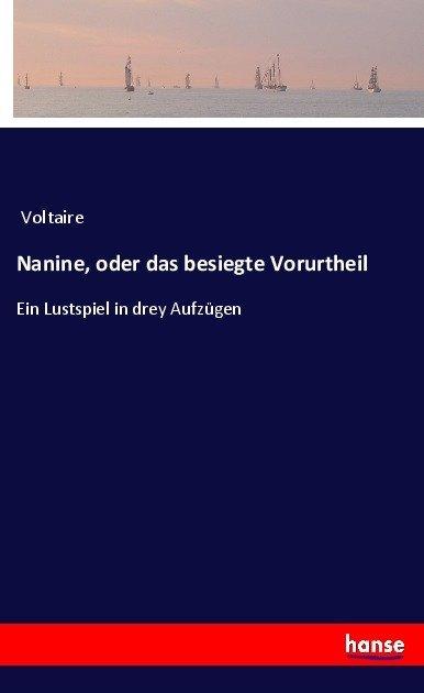 Produktbild Nanine, oder das besiegte Vorurtheil (Deutsch, Voltaire, 2017)