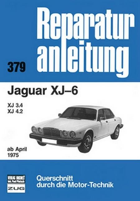 Produktbild Jaguar XJ-6 / XJ 3.4 / XJ 4.2 ab April 1975 (Deutsch, 2013)