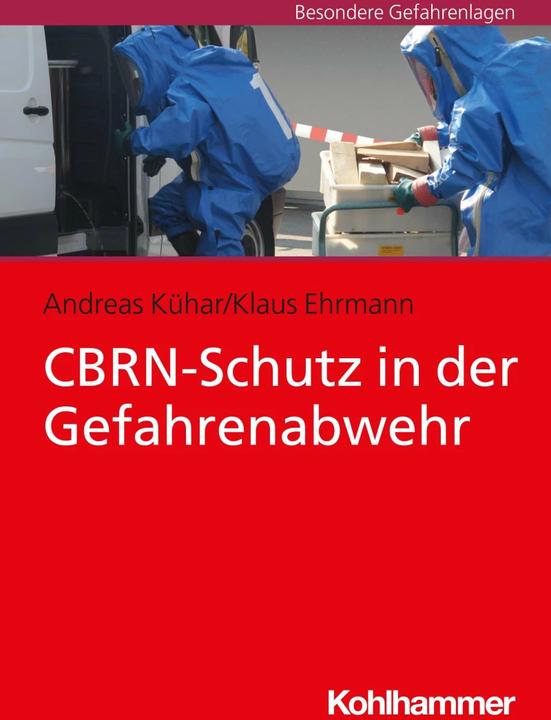 Produktbild CBRN-Schutz in der Gefahrenabwehr (Deutsch, Andreas Kühar, Klaus Ehrmann, 2020)