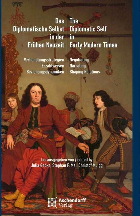 Produktbild Das diplomatische Selbst in der Frühen Neuzeit (Deutsch, Christof Muigg, Julia Gebke, Stephan Mai, 2022)