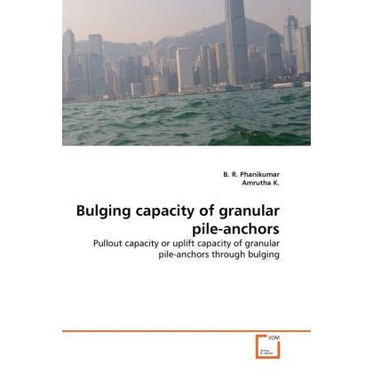 Bulging capacity of granular pile-anchors, Fachbücher von B. R. Phanikumar, K. Amrutha