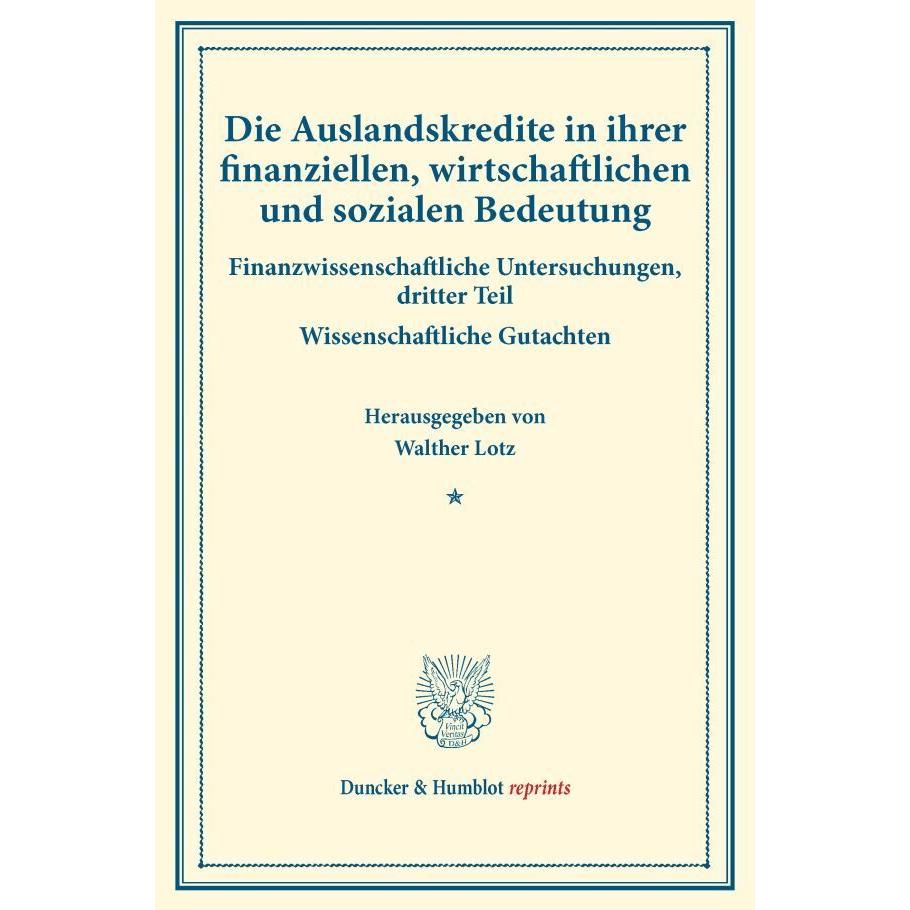 Die Auslandskredite in ihrer finanziellen, wirtschaftlichen und sozialen Bedeutung., Fachbücher von Walther Lotz