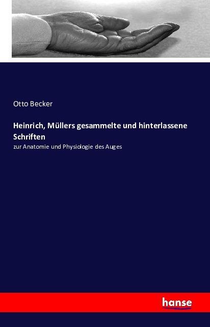 Produktbild Heinrich, Müllers gesammelte und hinterlassene Schriften (Deutsch, Otto Becker, 2016)