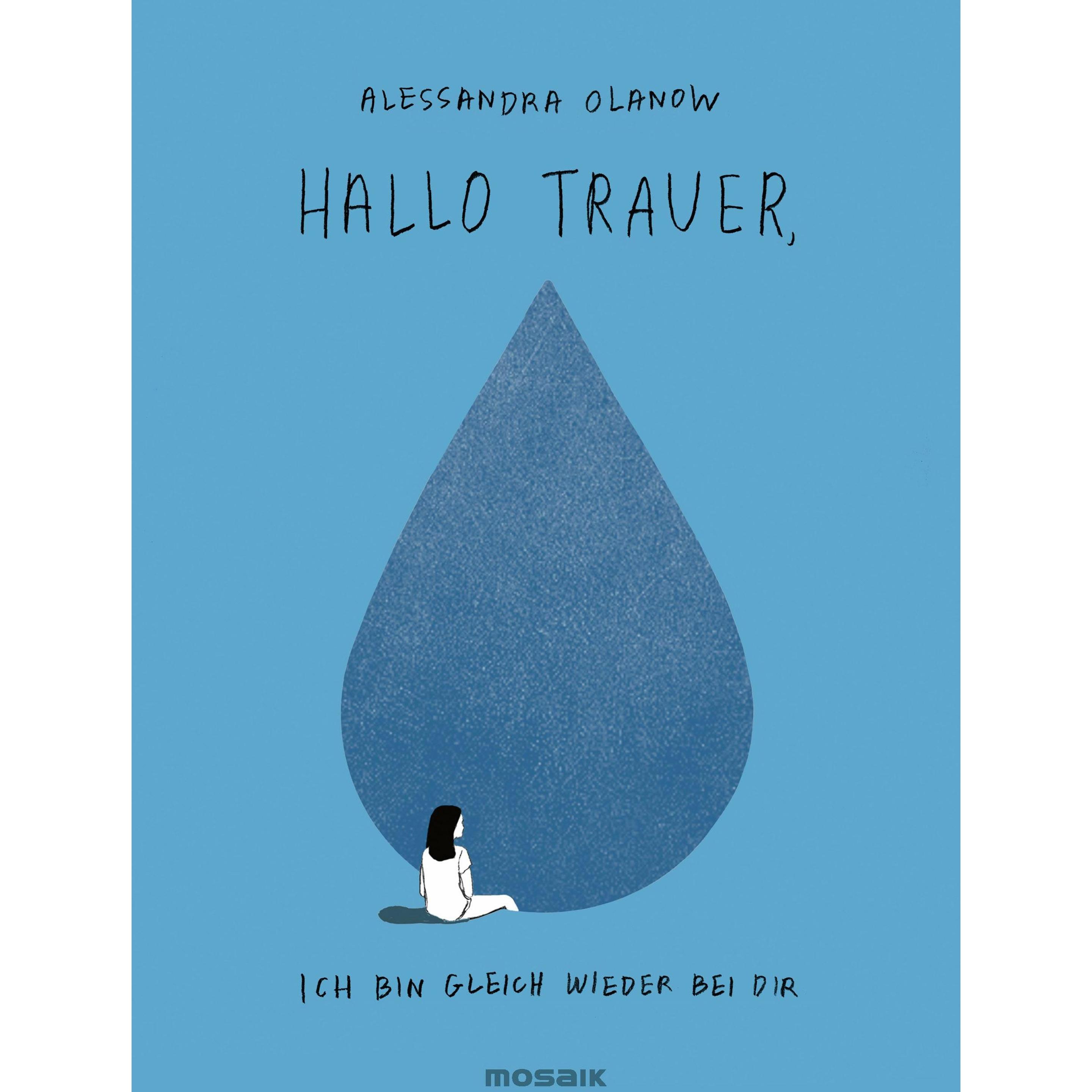 Thumbnail - Hallo Trauer, ich bin gleich wieder bei dir, Belletristik von Alessandra Olanow